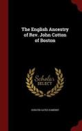 The English Ancestry Of Rev. John Cotton Of Boston di H G 1805-1872 Somerby edito da Andesite Press