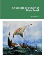 Ancestors of Steven D Blanchard di Diana Muir edito da Lulu.com