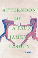 Afternoon of a Faun di James Lasdun edito da W W NORTON & CO
