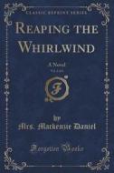 Reaping The Whirlwind, Vol. 3 Of 3 di Mrs MacKenzie Daniel edito da Forgotten Books