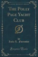 The Polly Page Yacht Club (classic Reprint) di Izola L Forrester edito da Forgotten Books