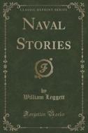 Naval Stories (classic Reprint) di William Leggett edito da Forgotten Books