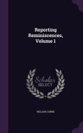 Reporting Reminiscences, Volume 1 di William Carnie edito da Palala Press