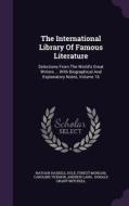 The International Library Of Famous Literature di Nathan Haskell Dole, Forest Morgan, Caroline Ticknor edito da Palala Press