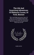 The Life And Surprising Adventures Of Robinson Crusoe, Of York, Mariner di Daniel Defoe edito da Palala Press