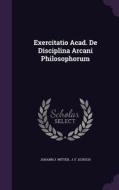 Exercitatio Acad. De Disciplina Arcani Philosophorum di Johann J Witter edito da Palala Press
