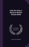 Little Bo-peep; A Nursery Rhyme Picture Book di L Leslie 1862-1940 Brooke edito da Palala Press