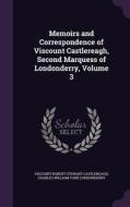 Memoirs And Correspondence Of Viscount Castlereagh, Second Marquess Of Londonderry, Volume 3 di Viscount Robert Stewart Castlereagh, Charles William Vane Londonderry edito da Palala Press