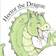 Hector the Dragon di Barbara J. Whyte edito da Lulu.com