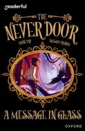 Readerful Independent Library: Oxford Reading Level 18: The Never Door A· A Message In Glass di Luan Tay edito da Oxford University Press