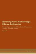 Reversing Acute Hemorrhagic Edema: Deficiencies The Raw Vegan Plant-Based Detoxification & Regeneration Workbook for Hea di Health Central edito da LIGHTNING SOURCE INC
