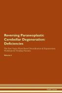 Reversing Paraneoplastic Cerebellar Degeneration: Deficiencies The Raw Vegan Plant-Based Detoxification & Regeneration W di Health Central edito da LIGHTNING SOURCE INC