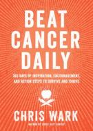 Beat Cancer Daily di Chris Wark edito da Hay House Inc