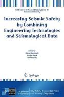 Increasing Seismic Safety by Combining Engineering Technologies and Seismological Data di Marco Mucciarelli edito da Springer