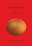 Coins and Samian Ware di Anthony C. King edito da British Archaeological Reports Oxford Ltd