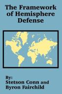 The Framework of Hemisphere Defense di Stetson Conn, Byron Fairchild edito da INTL LAW & TAXATION PUBL