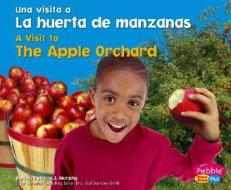 La Huerta de Manzanas/The Apple Orchard di Patricia J. Murphy edito da Pebble Plus