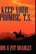 Keep Your Promise, T.s. di Don Bradley edito da Outskirts Press