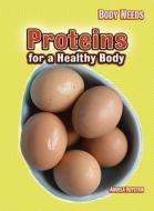 Proteins for a Healthy Body di Angela Royston edito da Heinemann Library