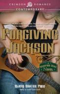 Forgiving Jackson di Alicia Hunter Pace edito da CRIMSON BOOKS