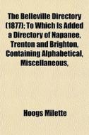 The Belleville Directory 1877 ; To Whic di Hoogs Milette edito da General Books