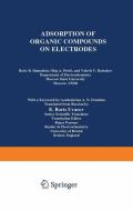 Adsorption of Organic Compounds on Electrodes di Boris Damaskin edito da Springer US