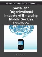 Social and Organizational Impacts of Emerging Mobile Devices edito da Information Science Reference