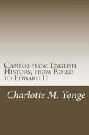 Cameos from English History, from Rollo to Edward II di Charlotte M. Yonge edito da Createspace