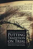 Putting Tradition on Trial di Patrick Cavanagh edito da Xlibris