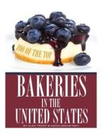 100 of the Top Bakeries in the United States di Alex Trost, Vadim Kravetsky edito da Createspace