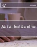 Julies Ruth's Book of Stories and Poetry di MS Julienne Ruth Holmes edito da Createspace