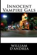 Innocent Vampire Gals di William D'Andrea edito da Createspace