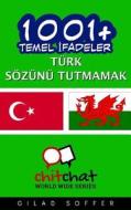 1001+ Basic Phrases Turkish - Welsh di Gilad Soffer edito da Createspace