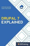 Drupal 7 Explained: Your Step-By-Step Guide di Cindy McCourt, Stephen Burge edito da LIGHTNING SOURCE INC