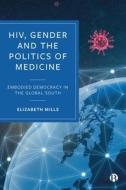 Hiv, Gender and the Politics of Medicine di Elizabeth Mills edito da Bristol University Press
