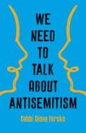 We Need to Talk about Antisemitism di Diana Fersko edito da SEAL PR CA