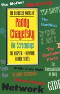 The Collected Works of Paddy Chayefsky: The Screenplays di Paddy Chayefsky edito da APPLAUSE THEATRE BOOKS