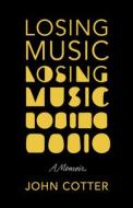 Losing Music di John Cotter edito da MILKWEED ED