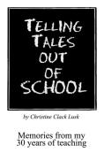Telling Tales Out of School di Christine Clack Lusk edito da 1st Book Library