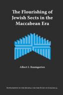 The Flourishing of Jewish Sects in the Maccabean Era di Albert I. Baumgarten edito da Society of Biblical Literature