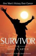 Survivor: One Man's Victory Over Cancer di Greg Carter edito da Creation House