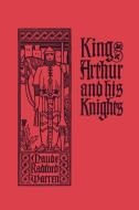 King Arthur and His Knights di Maude Radford Warren edito da Yesterday's Classics