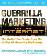 Guerilla Marketing on the Internet: The Definitive Guide from the Father of Guerilla Marketing di Jay Conrad Levinson, Mitch Meyerson, Mary Eule Scarborough edito da Entrepreneur Press