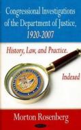 Congressional Investigations of the Department of Justice, 1920-2007 di Morton Rosenberg edito da Nova Science Publishers Inc