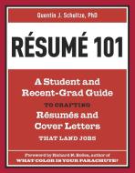 Resume 101: A Student and Recent-Grad Guide to Crafting Resumes and Cover Letters That Land Jobs di Quentin J. Schultze edito da TEN SPEED PR