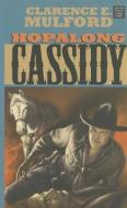 Hopalong Cassidy di Clarence Edward Mulford edito da CTR POINT PUB (ME)