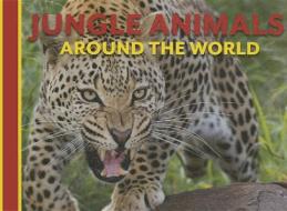 Jungle Animals Around the World di David Alderton edito da SMART APPLE MEDIA