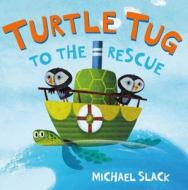 Turtle Tug to the Rescue di Michael Slack edito da HENRY HOLT JUVENILE