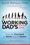 Working Dads Survival Guide di Scott Behson edito da Motivational Press, Incorporated
