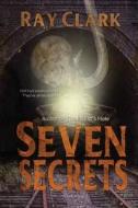 Seven Secrets di Ray Clark edito da Caliburn Press